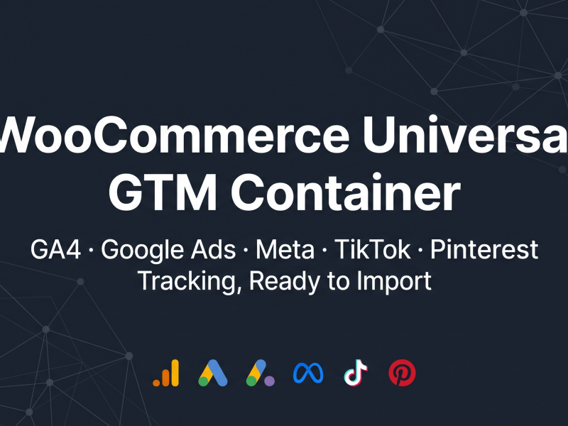 Stop Rebuilding GTM From Scratch: The WooCommerce Tracking Container That Does It in One Import